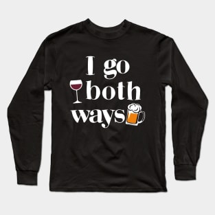 I Go Both Ways Wine Beer Drinking Alcohol Funny Long Sleeve T-Shirt